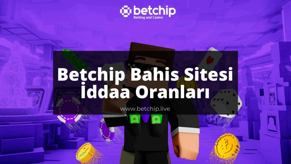 Betchip Bahis Sitesi İddaa Oranları