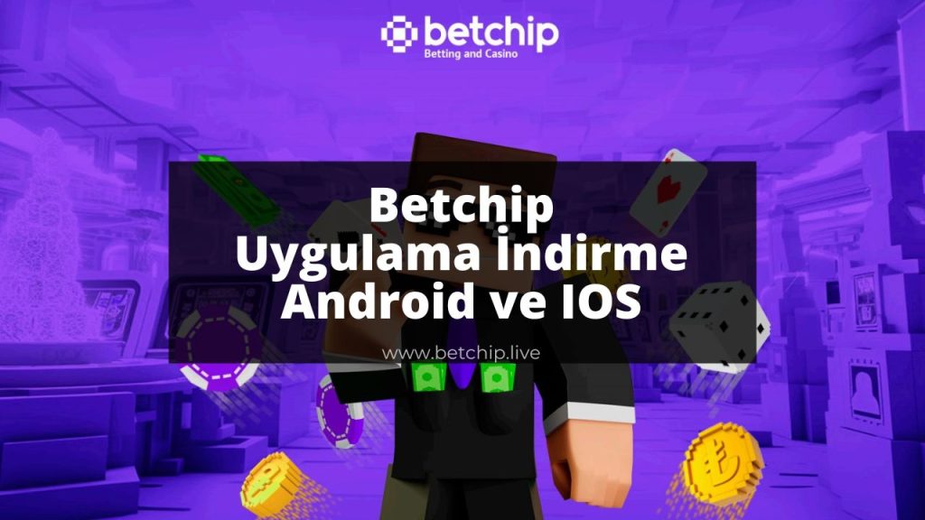 Betchip Uygulama İndirme Android ve İos