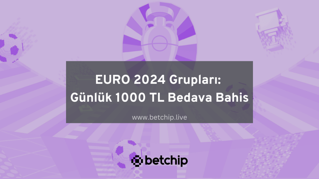 EURO 2024 Grupları: Günlük 1000 TL Bedava Bahis